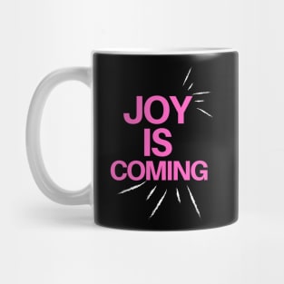 Joy is coming, motivational, inspirational , happy and positive vibes, design Mug